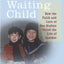 The Waiting Child: How the Faith and Love of One Orphan Saved the Life of Another
