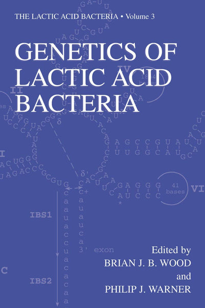 Genetics of Lactic Acid Bacteria (The Lactic Acid Bacteria, 3)