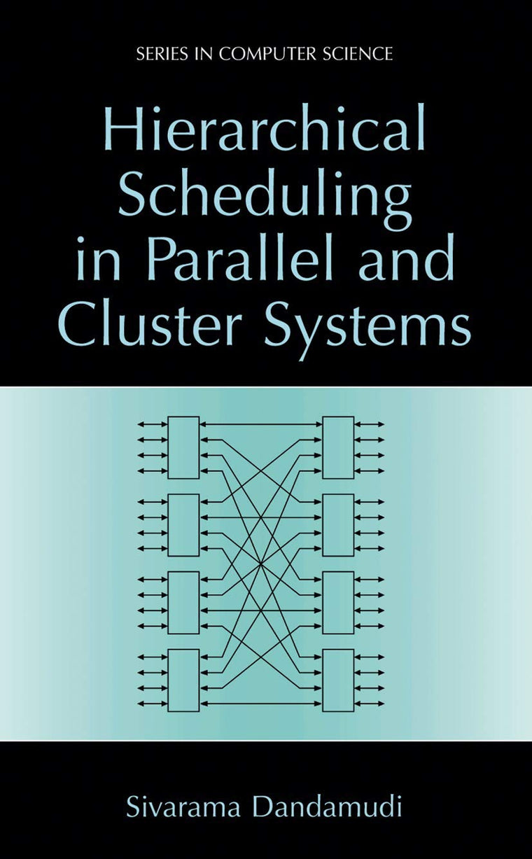 Hierarchical Scheduling in Parallel and Cluster Systems (Series in Computer Science)