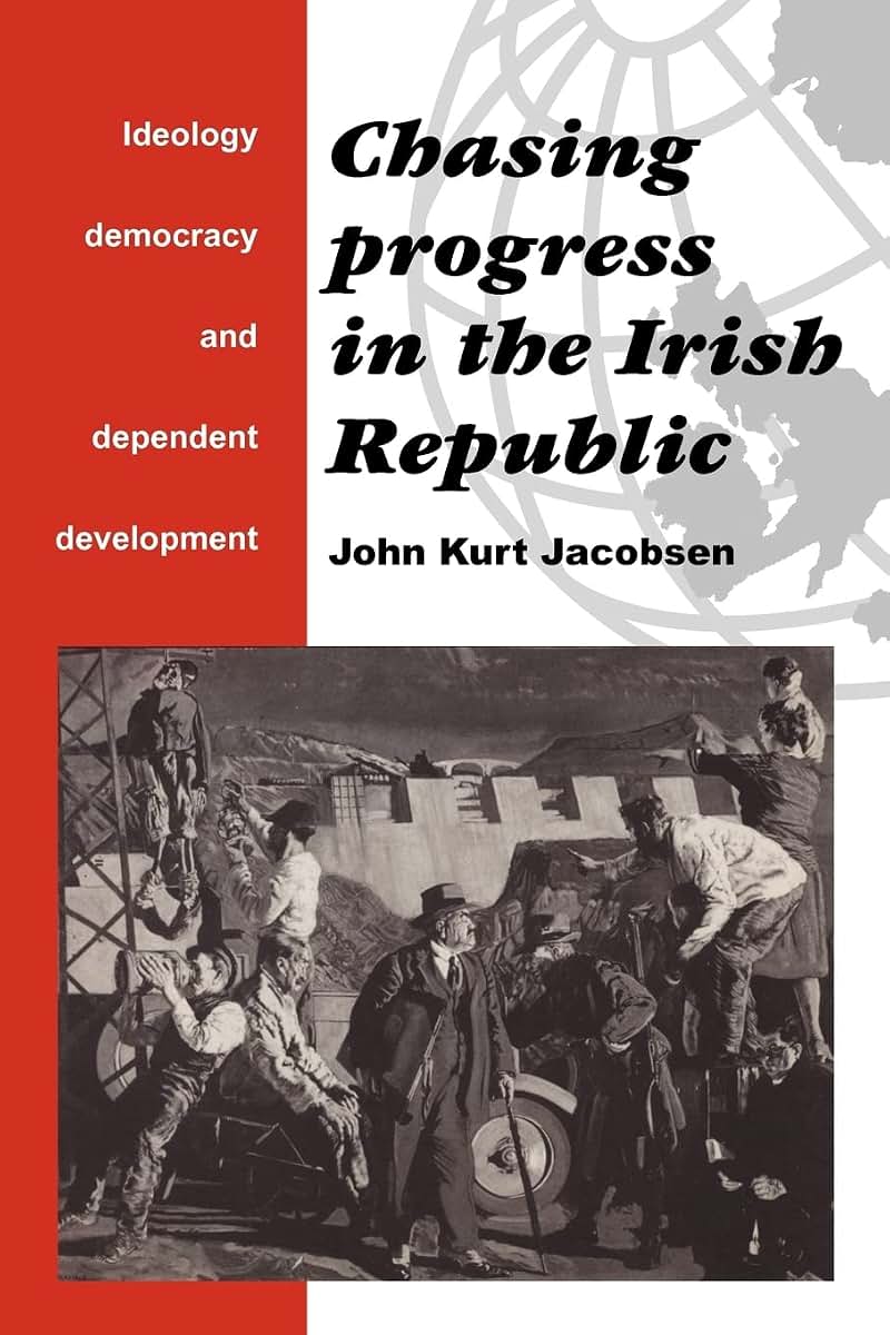 Chasing Progress in the Irish Republic: Ideology, Democracy and Dependent Development