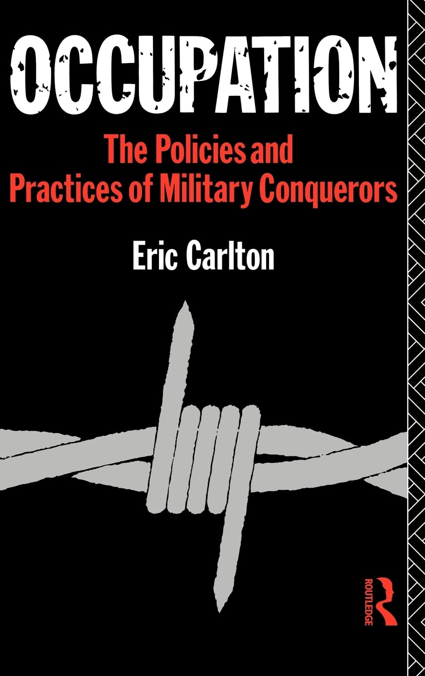 Occupation: The Policies and Practices of Military Conquerors