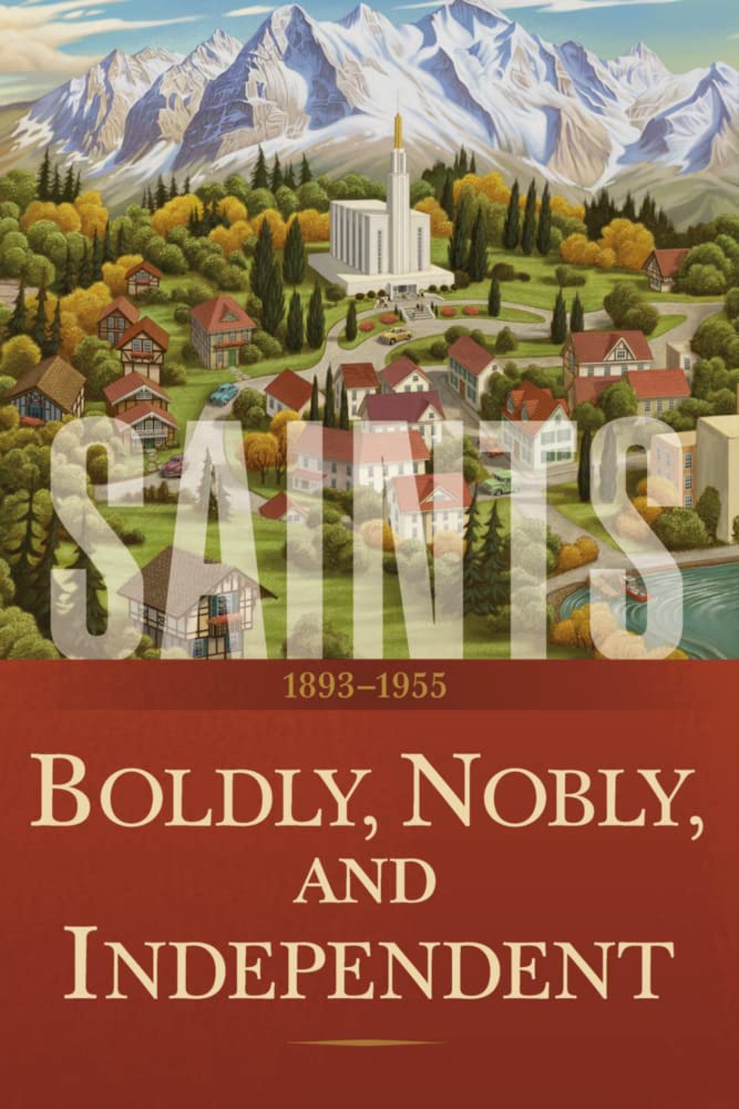 Saints Volume 3: Boldly, Nobly, and Independent  1893-1955