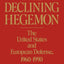 The Declining Hegemon: The United States and European Defense, 1960-1990