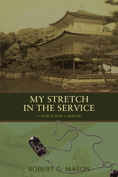 MY STRETCH IN THE SERVICE: A WORLD WAR II MEMOIR