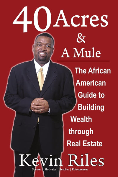 40 Acres and a Mule: The African American Guide to Building Wealth Through Real Estate