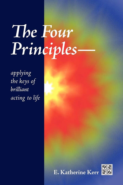 The Four Principles Applying the Keys of Brilliant Acting to Life