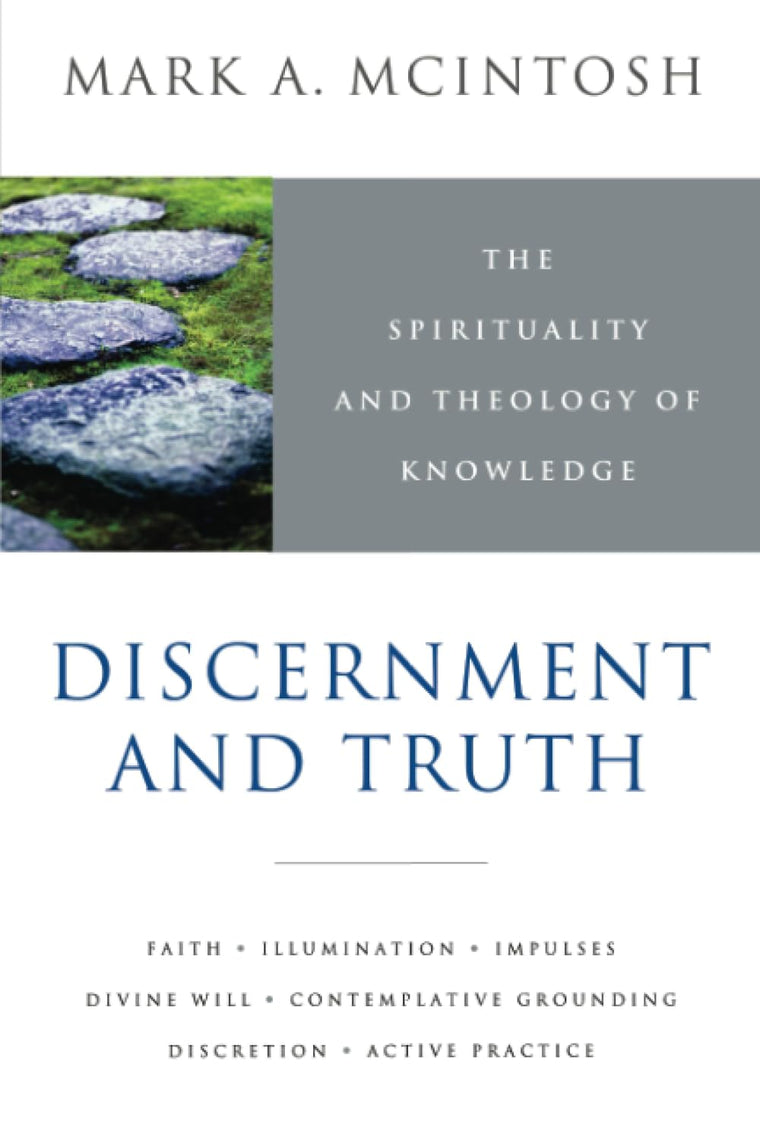 Discernment and Truth: The Spirituality and Theology of Knowledge