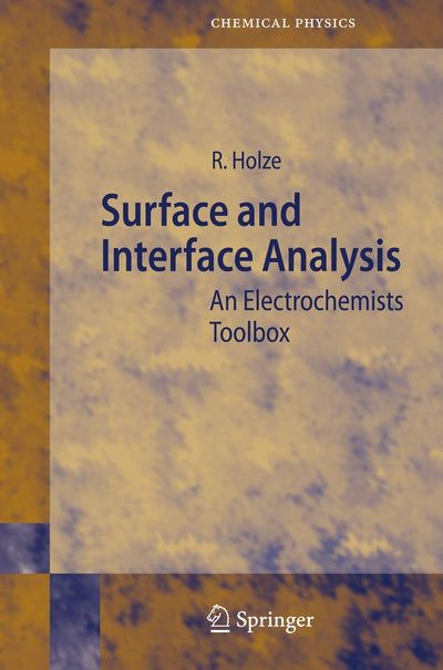 Surface and Interface Analysis: An Electrochemists Toolbox (Springer Series in Chemical Physics, 74)