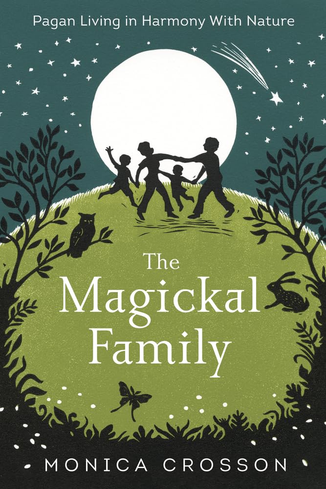 The Magickal Family: Pagan Living in Harmony with Nature by
