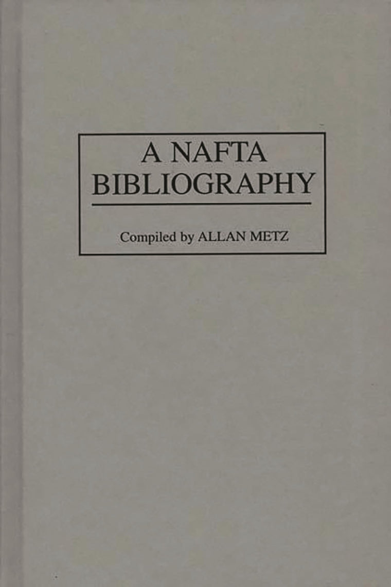 A NAFTA Bibliography (Bibliographies and Indexes in Economics and Economic History)