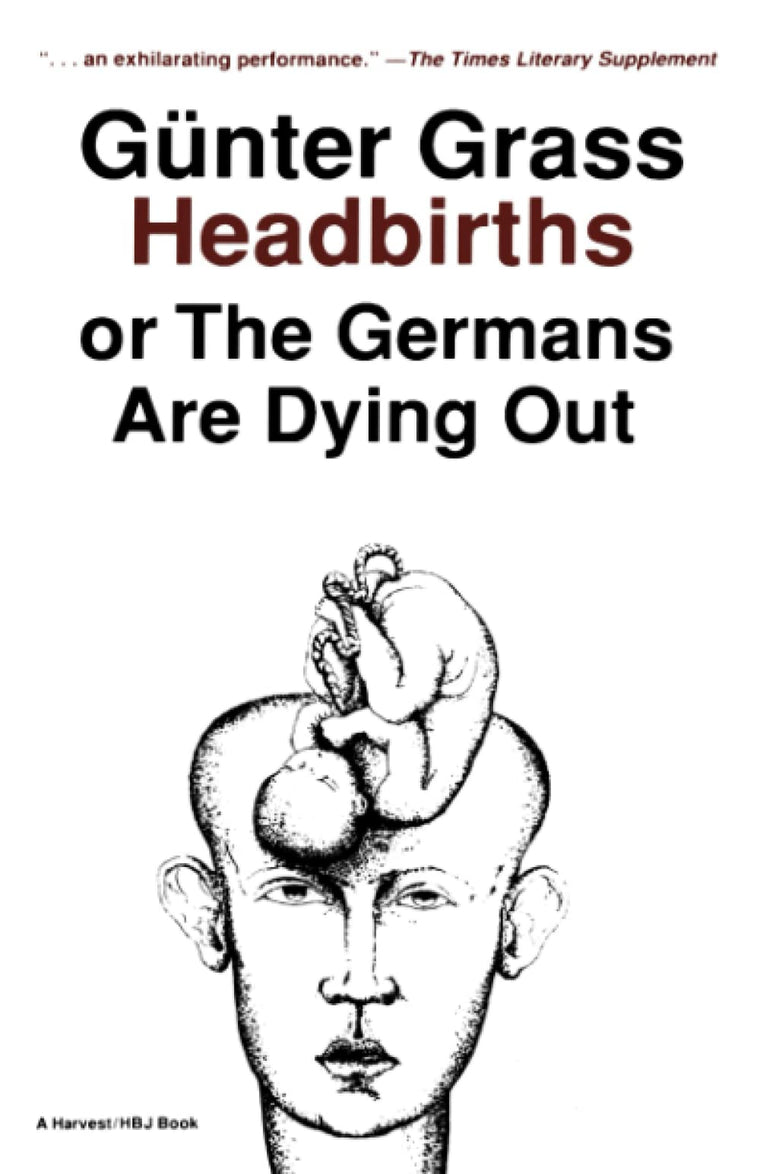 Headbirths: Or the Germans Are Dying Out