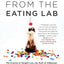 Secrets From the Eating Lab: The Science of Weight Loss, the Myth of Willpower, and Why You Should Never Diet Again