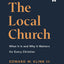 The Local Church: What It Is and Why It Matters for Every Christian