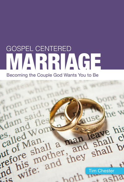 Gospel Centered Marriage (Gospel-centred)