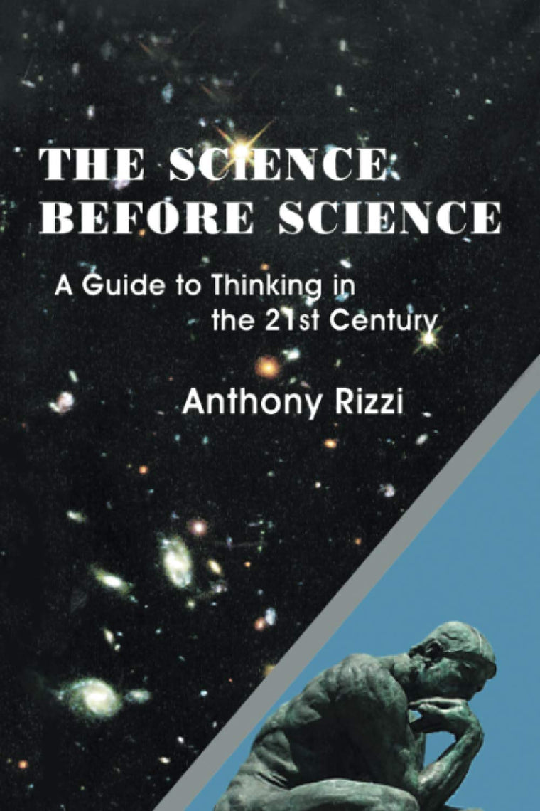 The Science Before Science: A Guide to Thinking in the 21st Century