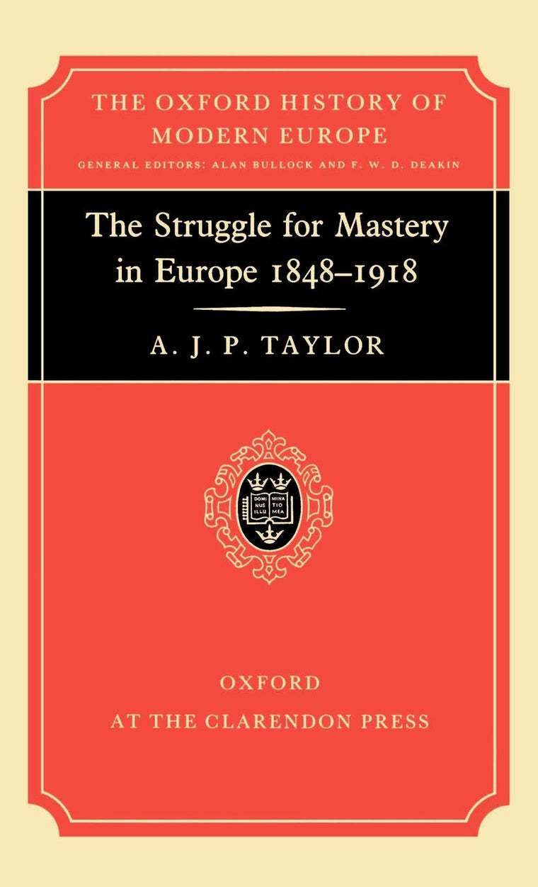 The Struggle for Mastery in Europe: 1848-1918 (Oxford History of Modern Europe)