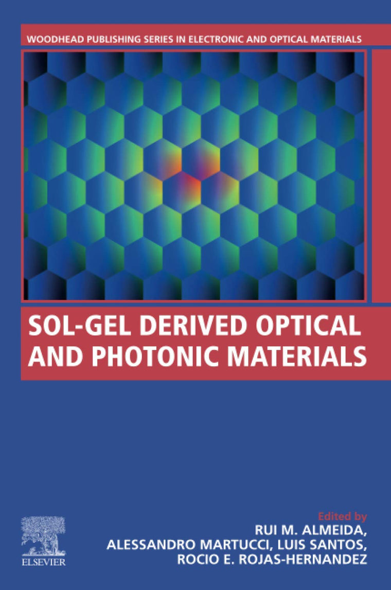 Sol-Gel Derived Optical and Photonic Materials (Woodhead Publishing Series in Electronic and Optical Materials)