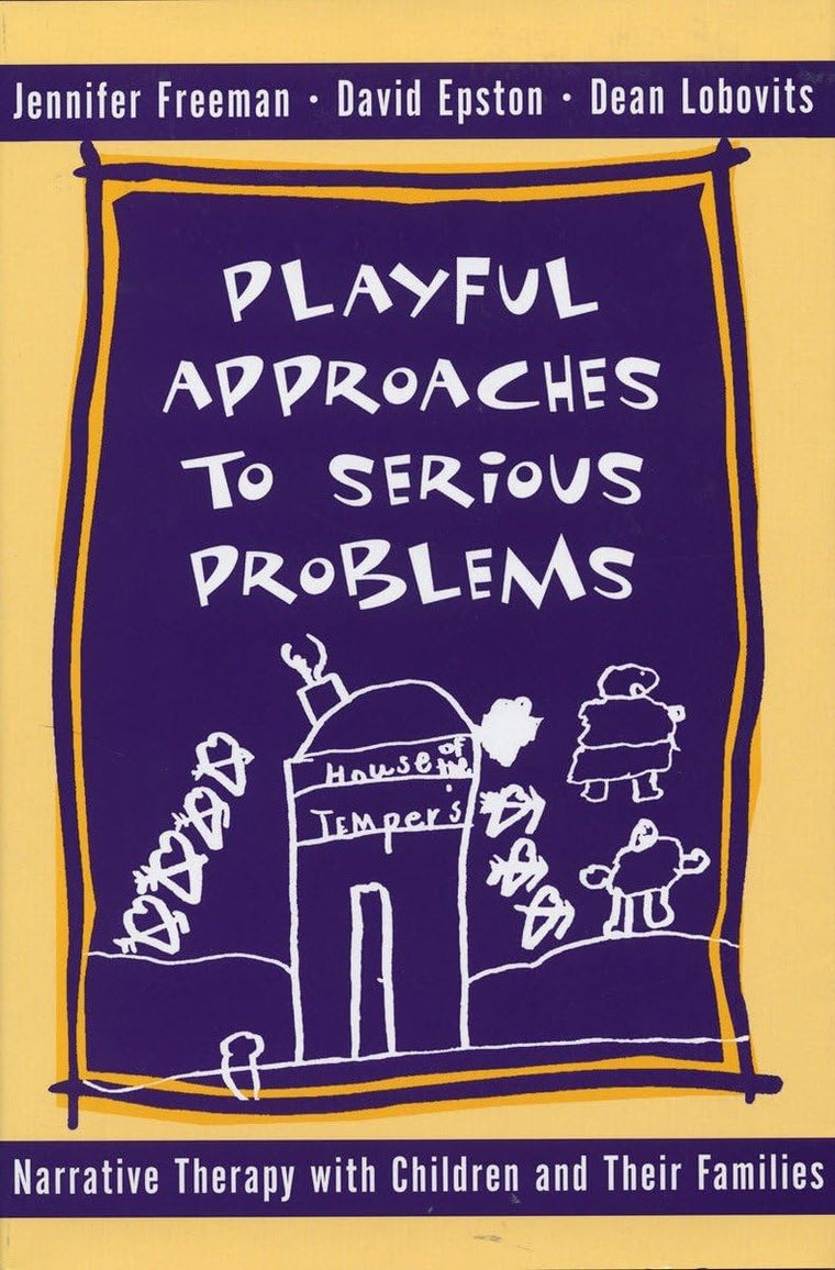 Playful Approaches to Serious Problems: Narrative Therapy