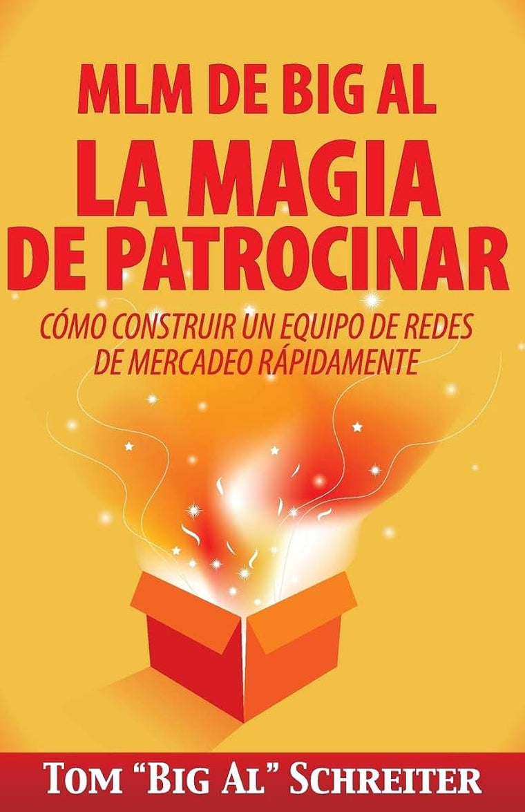 MLM de Big Al la Magia de Patrocinar: Cómo Construir un Equipo de Redes de Mercadeo Rápidamente (Spanish Edition)