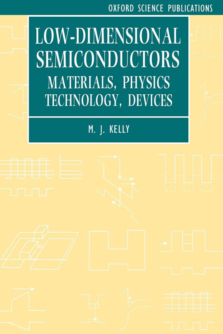Low-Dimensional Semiconductors: Materials, Physics, Technology, Devices (Series on Semiconductor Science and Technology)