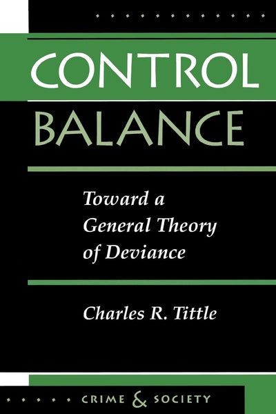 Control Balance: Toward A General Theory Of Deviance (Crime & Society)