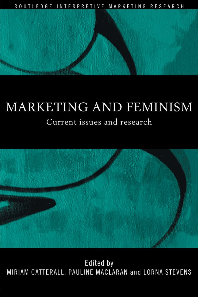 Marketing and Feminism (Routledge Interpretive Marketing Research)