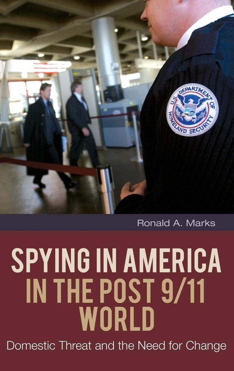 Spying in America in the Post 9/11 World: Domestic Threat and the Need for Change (Praeger Security International)