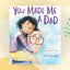 You Made Me a Dad