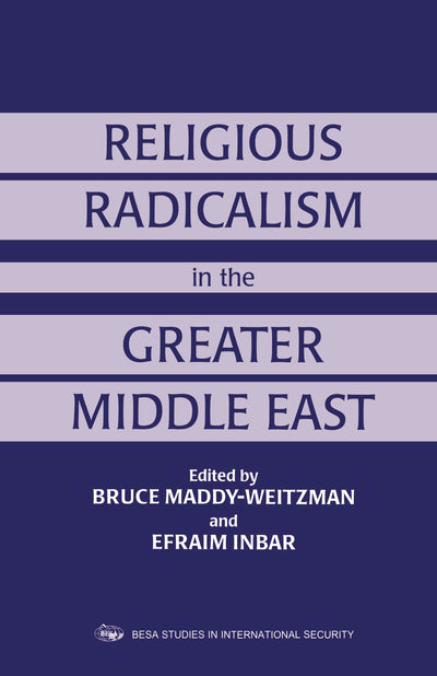 Religious Radicalism in the Greater Middle East (Cummings Center Series)