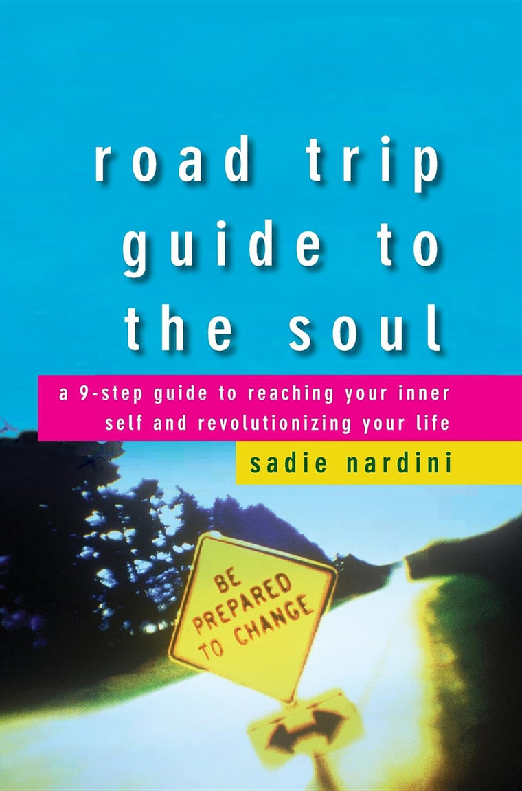 Road Trip Guide to the Soul: A 9-Step Guide to Reaching Your