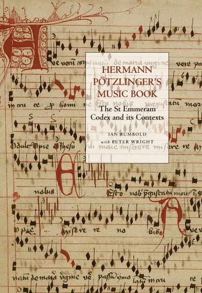 Hermann Ptzlinger's Music Book: The St Emmeram Codex and its Contexts (Studies in Medieval and Renaissance Music, 8)