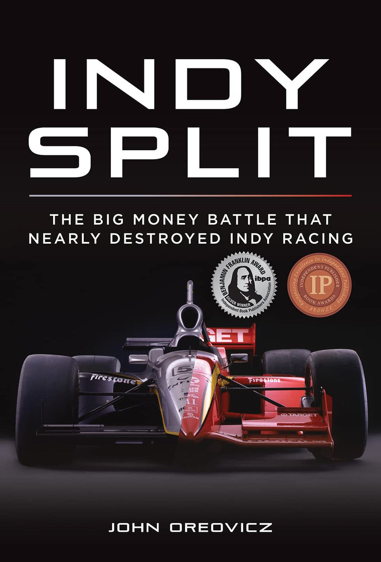 Indy Split: The Big Money Battle that Nearly Destroyed Indy