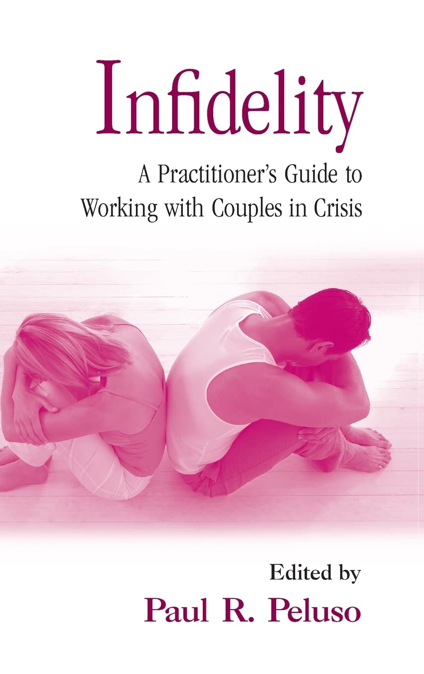 Infidelity: A Practitioners Guide to Working with Couples in Crisis (Family Systems Counseling: Innovations Then and Now)