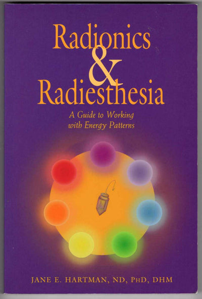 Radionics & Radiesthesia: A Guide to Working With Energy Patterns