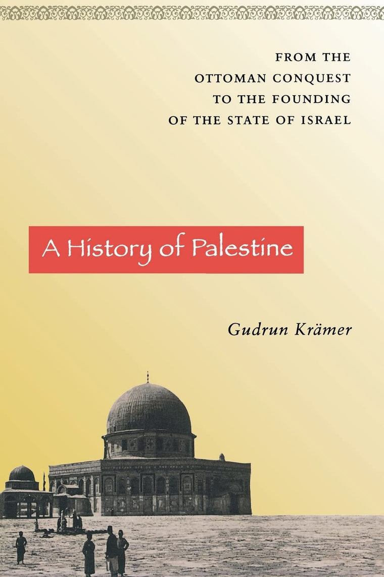 A History of Palestine: From the Ottoman Conquest to the Fou