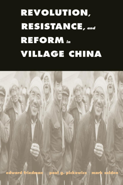 Revolution, Resistance, and Reform in Village China (Yale Agrarian Studies Series)