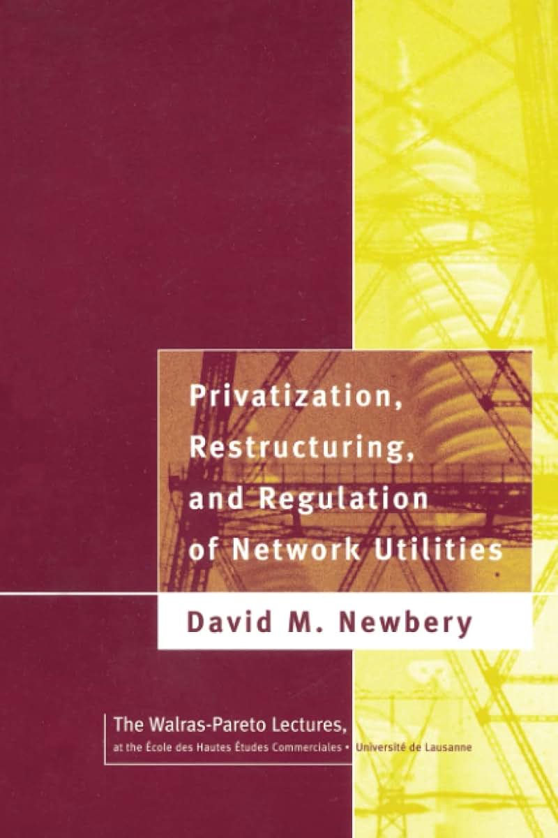 Privatization, Restructuring, and Regulation of Network Utilities (Walras-Pareto Lectures) (Walras-Pareto Lecture Series)