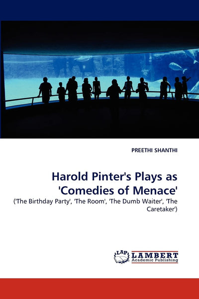 Harold Pinter's Plays as 'Comedies of Menace': ('The Birthday Party', 'The Room', 'The Dumb Waiter', 'The Caretaker')