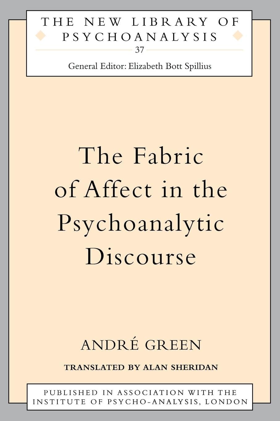 The Fabric of Affect in the Psychoanalytic Discourse (The New Library of Psychoanalysis)