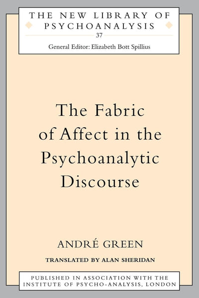The Fabric of Affect in the Psychoanalytic Discourse (The New Library of Psychoanalysis)