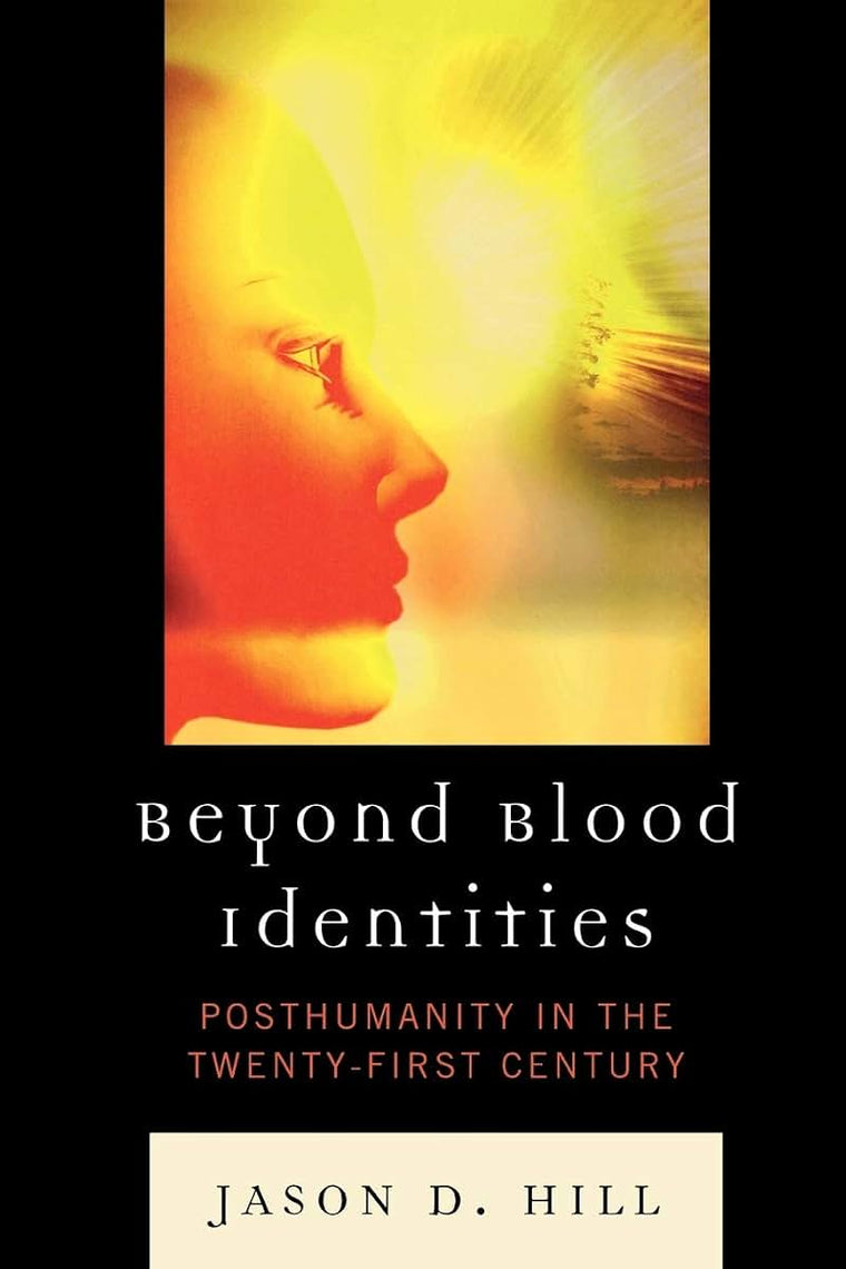 Beyond Blood Identities: Posthumanity in the Twenty First Century