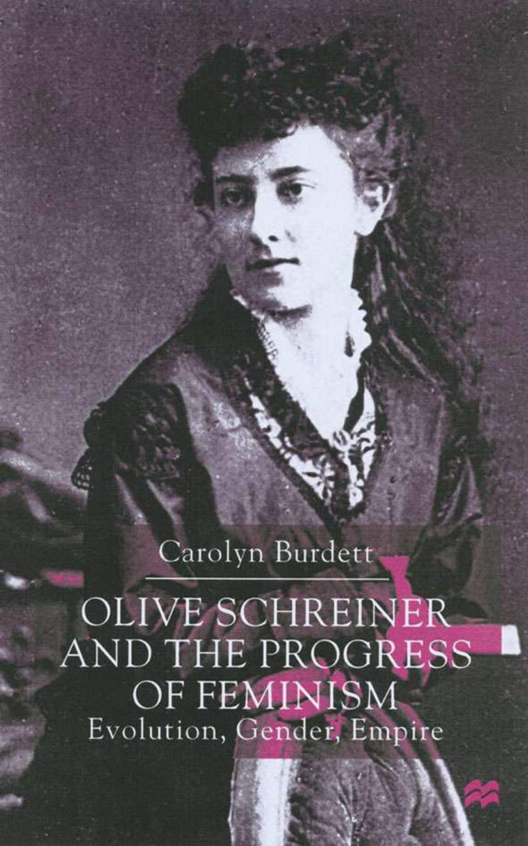 Olive Schreiner and the Progress of Feminism: Evolution, Gender and Empire