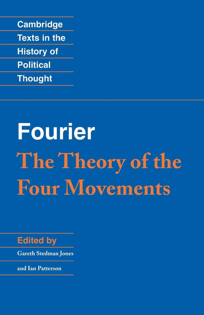 Fourier: 'The Theory of the Four Movements' (Cambridge Texts in the History of Political Thought)