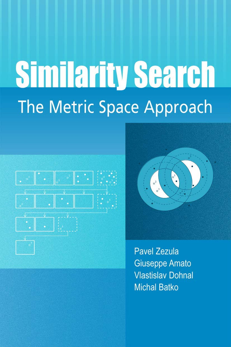 Similarity Search: The Metric Space Approach (Advances in Database Systems, 32)