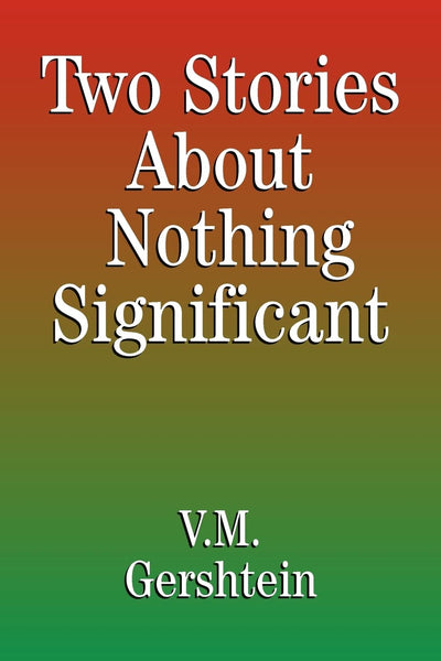 Two Stories About Nothing Significant: The True Story of a Successful Entrepreneur