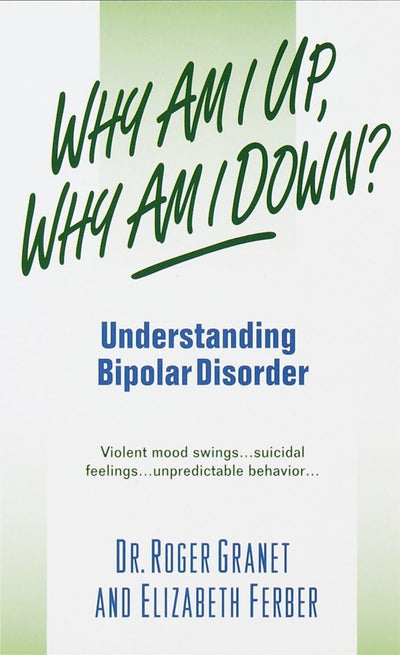 Why Am I Up, Why Am I Down?: Understanding Bipolar Disorder (A Dell Mental Health Guide)