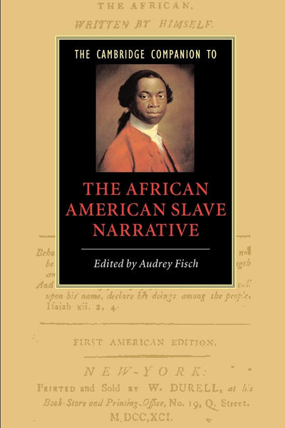 The Cambridge Companion to the African American Slave Narrative (Cambridge Companions to Literature)