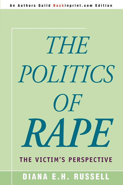 The Politics of Rape: The Victim's Perspective