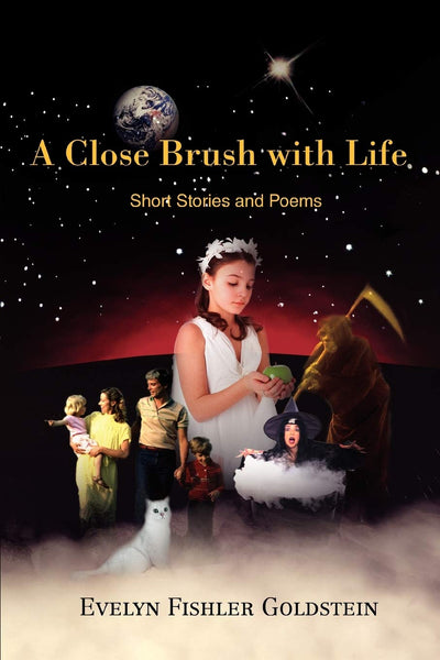 A CLOSE BRUSH WITH LIFE: Short Stories and Poems