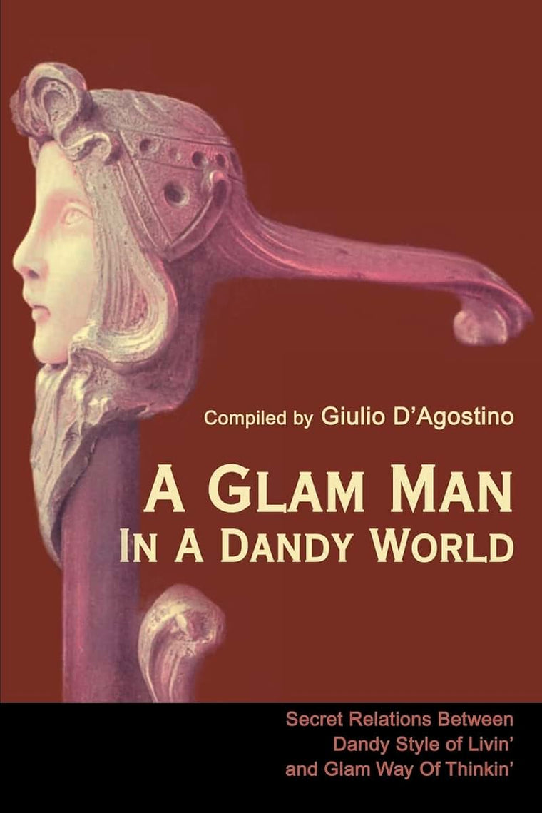 A Glam Man In A Dandy World: Secret Relations Between Dandy Style of Livin' and Glam Way Of Thinkin'